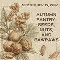 September 19 – Autumn Pantry: Seeds, Nuts, and Pawpaws image 0